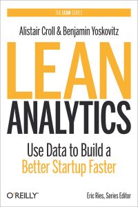 Cover for Lean Analytics: Use Data to Build a Better Startup Faster by Alistair Croll & Benjamin Yoskovitz