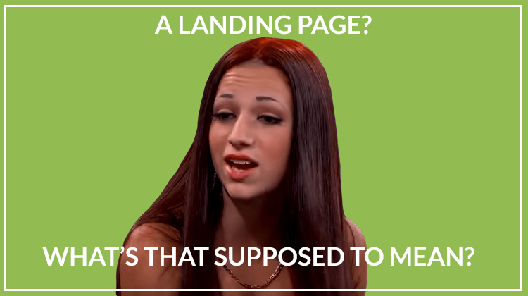 A 'landing page'? What's that supposed to mean?!