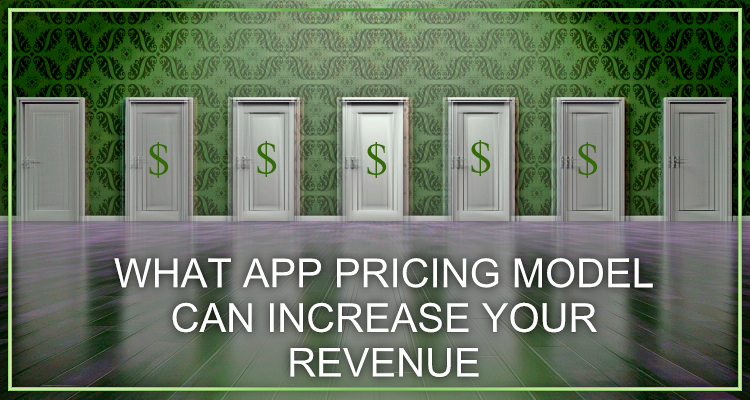 How to Choose the Best Pricing Model for Your Mobile App – Tactics and Strategy