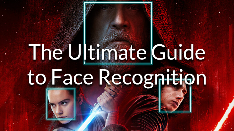The Ultimate Guide to Face Recognition