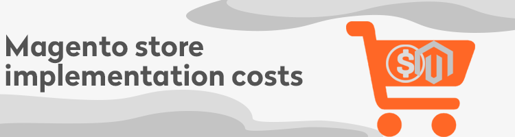 Magento store implementation costs