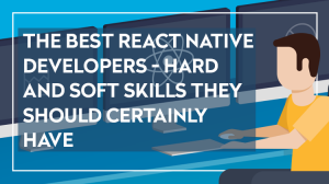 Best React Native developers hard and soft skills
