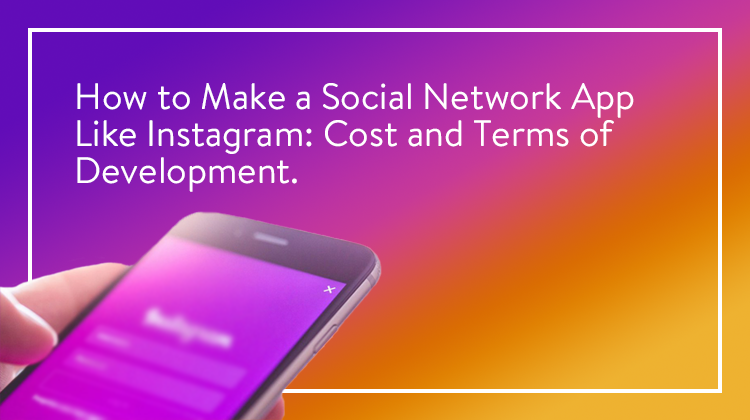 How to Make a Social Media App Like Instagram and Avoid ...